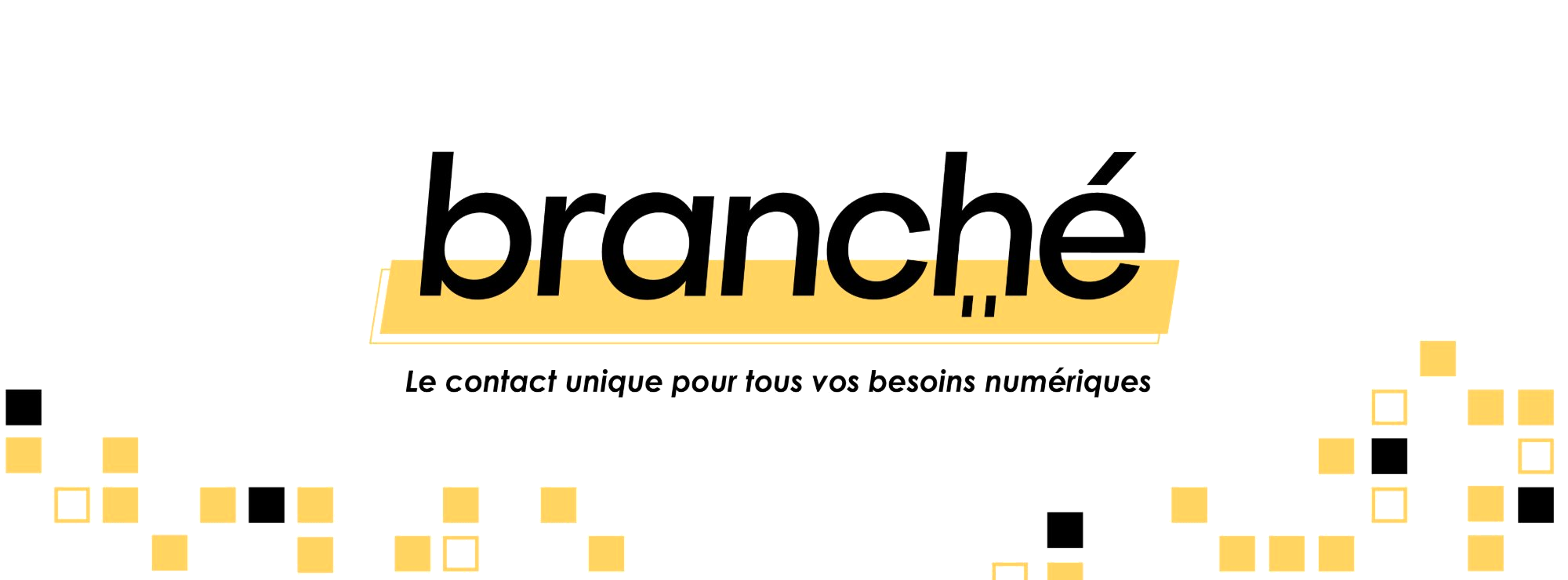 Branché — le contact unique pour tous vos besoins numériques